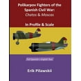 thumbnail image 1 of Polikarpov Fighters Of The Spanish Civil War: Chatos and Moscas In Profile &amp; Scale, (Paperback), 1 of 1