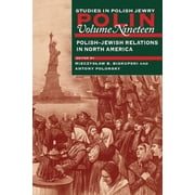 Polin Studies in Polish Jewry Polin Studies in Polish Jewry Volume 19 Polish-Jewish Relations in North America, Book 19, Paperback