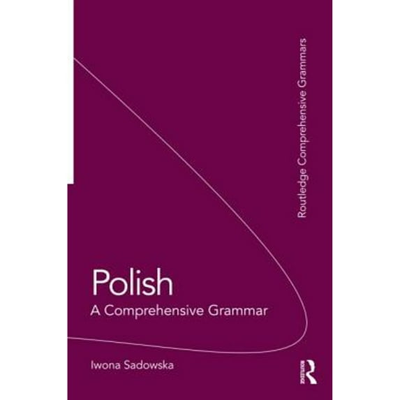 Pre-Owned Polish : A Comprehensive Grammar, Paperback by Sadowska, Iwona, ISBN 0415475414, ISBN-13 9780415475419