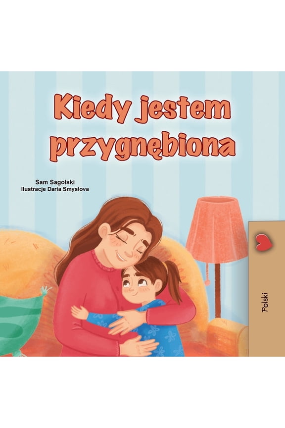 Polish Bedtime Collection: When I am Gloomy (Polish Children's Book) (Paperback)