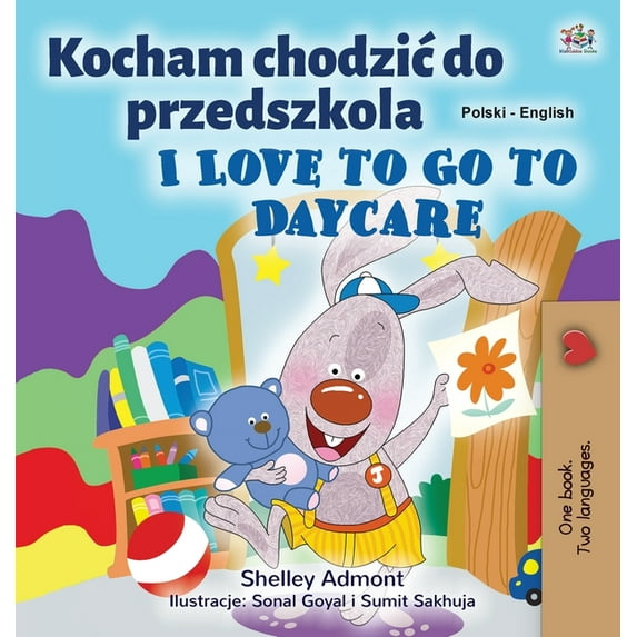 Polish English Bilingual Collection I Love to Go to Daycare (Polish English Bilingual Children's Book), (Hardcover)