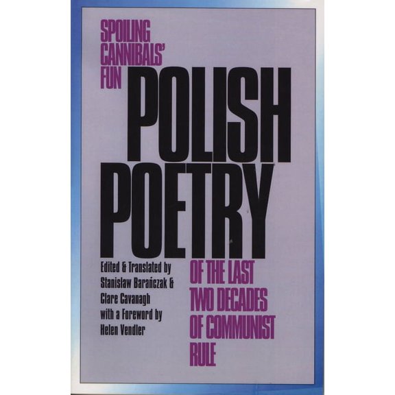 Polish Poetry of the Last Two Decades of Communist Rule : Spoiling Cannibals Fun (Paperback)