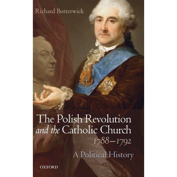 Polish Revolution and the Catholic Church, 1788-1792: A Political History, (Hardcover)