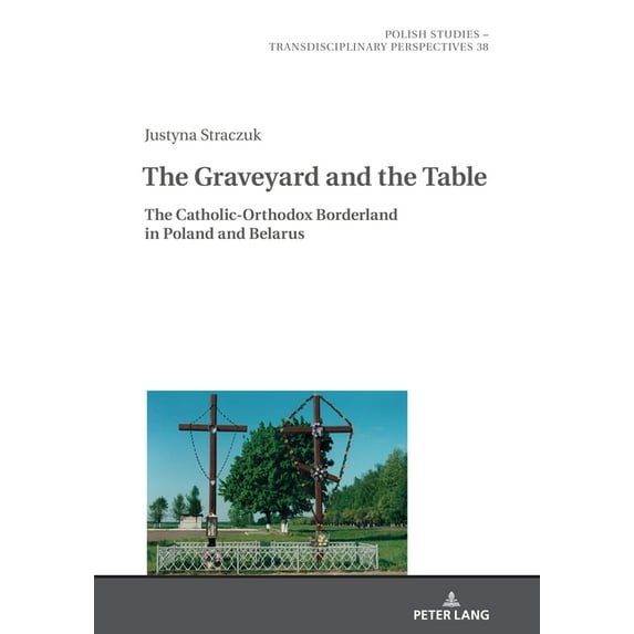 Polish Studies - Transdisciplinary Perspectives: The Graveyard and the Table (Hardcover)