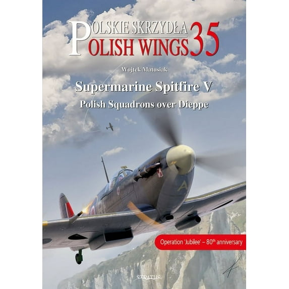 Polish Wings: Supermarine Spitfire V: Polish Squadrons Over Dieppe (Paperback)