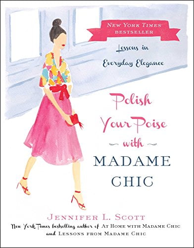 Pre-Owned Polish Your Poise with Madame Chic: Lessons in Everyday Elegance (Hardcover) by Jennifer L Scott
