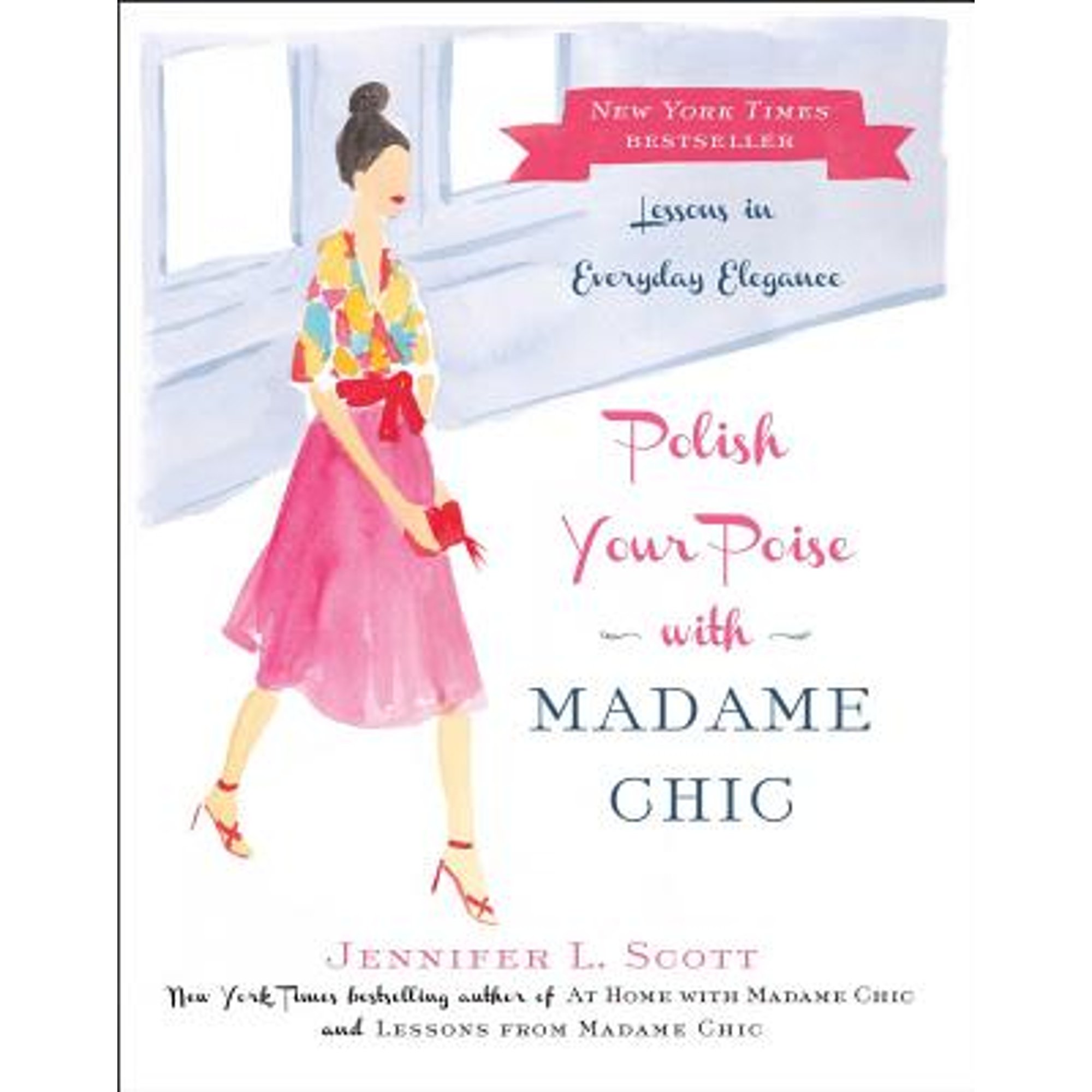 Pre-Owned Polish Your Poise with Madame Chic: Lessons in Everyday Elegance (Hardcover) by Jennifer L Scott