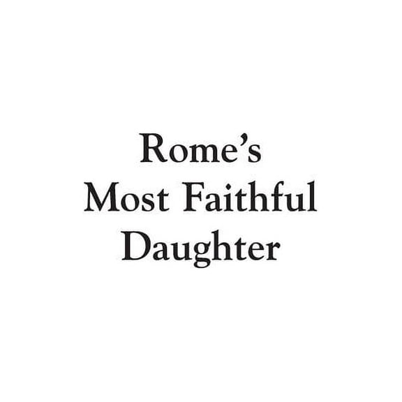 Polish and Polish American Studies Rome's Most Faithful Daughter: The Catholic Church and Independent Poland, 1914-1939, (Hardcover)