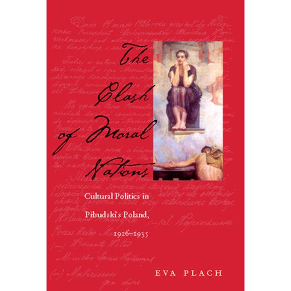 Pre-Owned Polish and Polish American Studies: The Clash of Moral Nations : Cultural Politics in Pilsudskis Poland, 19261935 (Hardcover)