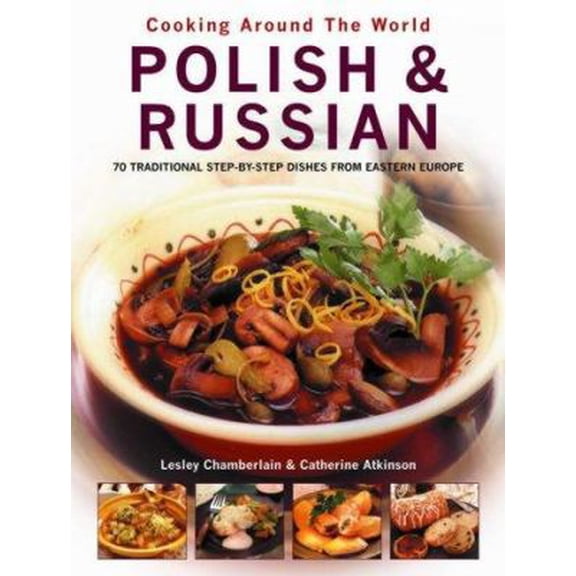 Pre-Owned Polish and Russian: 70 Traditional Step-by-Step Dishes from Eastern Europe (Cooking Around The World) (Paperback) 0754815471 9780754815471