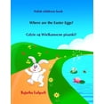 thumbnail image 1 of Pre-Owned Polish childrens book: Where are the Easter Eggs: Polish for children, A Bilingual English Polish Children's Book (Polish Edition), Polish for kids, ... 10 Paperback, 1 of 1