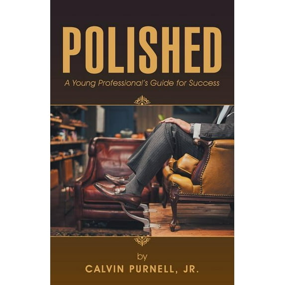 Polished: A Young Professional's Guide for Success, (Paperback)