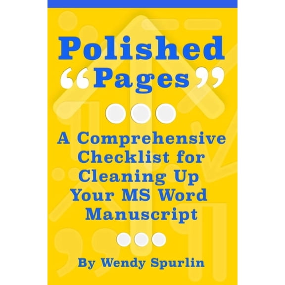Polished Pages: A Comprehensive Checklist for Cleaning Up Your MS Word Manuscript, (Paperback)