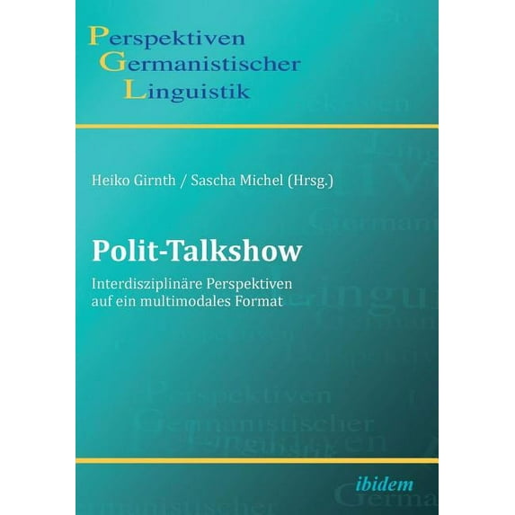 Polit-Talkshow. Interdisziplinäre Perspektiven auf ein multimodales Format (Paperback)