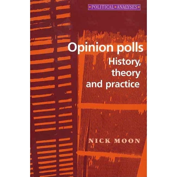 Pre-Owned Political Analysis: Opinion Polls: History, Theory and Practice (Paperback)