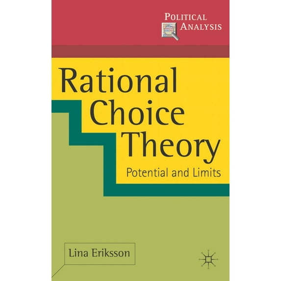 Political Analysis Rational Choice Theory: Potential and Limits, Book 12, (Hardcover)