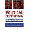 thumbnail image 1 of Pre-Owned Political Assassinations and Attempts in US History: The Lasting Effects of Gun Violence Against (Hardcover) by J. Michael Martinez, 1 of 1
