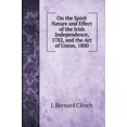 thumbnail image 1 of Political Books: On the Spirit Nature and Effect of the Irish Independence, 1782, and the Act of Union, 1800 (Hardcover), 1 of 1