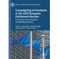 thumbnail image 1 of Political Campaigning and Communication Campaigning on Facebook in the 2019 European Parliament Election: Informing, Interacting With, and Mobilising Voters, (Paperback), 1 of 1