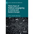 thumbnail image 1 of Political Campaigning and Communication Thirty Years of Political Campaigning in Central and Eastern Europe, (Hardcover), 1 of 1