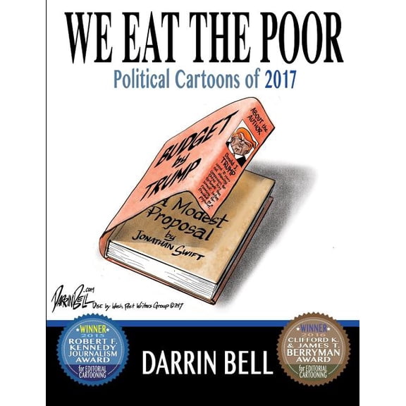 Political Cartoons by Pulitzer Prize-Winner Darrin Bell: We Eat the Poor: Political Cartoons of 2017 (Paperback)