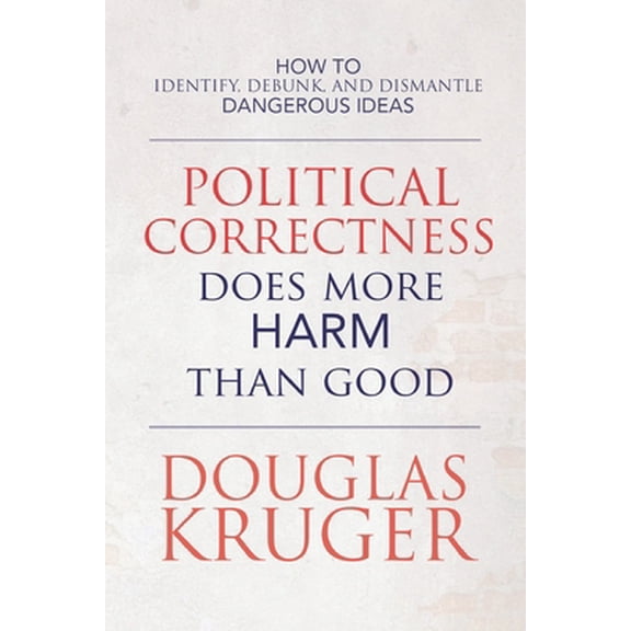 Pre-Owned Political Correctness Does More Harm Than Good (Paperback) 164960081X 9781649600813