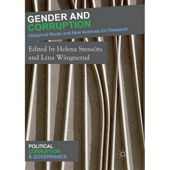 Political Corruption and Governance Gender and Corruption: Historical Roots and New Avenues for Research, (Paperback)
