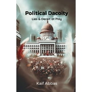 Political Dacoity Lies & Deceit at Play, Paperback