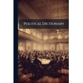 thumbnail image 1 of Political Dictionary : Forming A Work Of Universal Reference, Both Constitutional And Legal (Paperback), 1 of 1