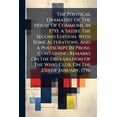 thumbnail image 1 of The Political Dramatist Of The House Of Commons, In 1795. A Satire The Second Edition, With Some Alterations, And A Postscript In Prose, Containing Remarks On The Declaration Of The Whig Club, On The 23d Of January, 1796 (Paperback), 1 of 1