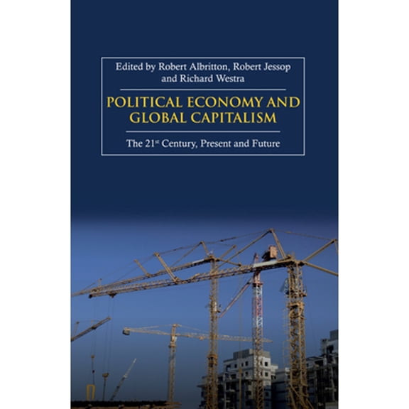 Pre-Owned Political Economy and Global Capitalism (Hardcover 9781843312796) by Robert Albritton, Bob Jessop, Richard Westra