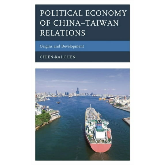Political Economy of China-Taiwan Relations: Origins and Development, (Hardcover)