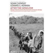 INSTITUTE PROFESSOR & PROFESSOR OF LINGUISTICS (EMERITUS) NOAM CHOMSKY; EDWARD S HERMAN Political Economy of Human Rights After the Cataclysm: The Political Economy of Human Rights: Volume II, Book 02, (Paperback)