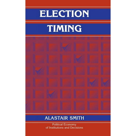 Political Economy of Institutions and De Election Timing, (Hardcover)