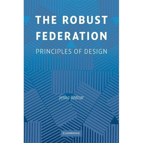 Political Economy of Institutions and De The Robust Federation, (Paperback)
