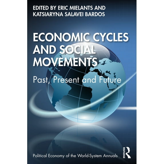 Political Economy of the World-System An Economic Cycles and Social Movements: Past, Present and Future, (Paperback)