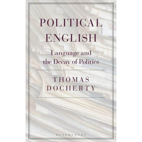 Political English: Language and the Decay of Politics, (Hardcover)