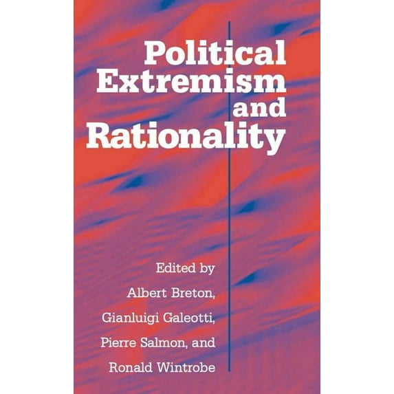 Political Extremism and Rationality, (Hardcover)