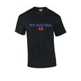 thumbnail image 1 of Political Funny We Just Did 46 Biden Harris Election Short Sleeve T-shirt-Black-medium, 1 of 4