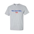 thumbnail image 1 of Political Funny We Just Did 46 Biden Harris Election Short Sleeve T-shirt-Sport Grey-xl, 1 of 4
