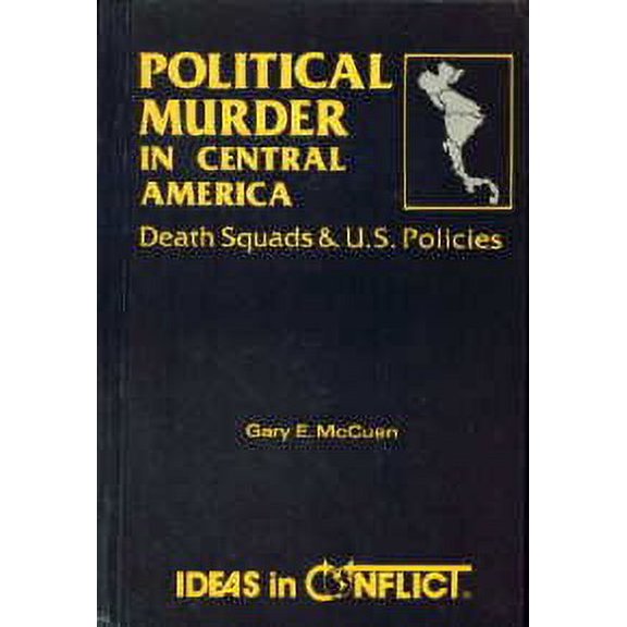 Pre-Owned Political Murder in Central America : Death Squads and U. S. Policies 9780865960503 Used