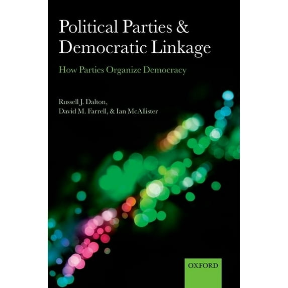 Political Parties and Democratic Linkage: How Parties Organize Democracy, (Paperback)