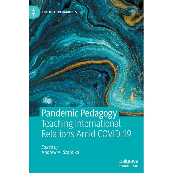 Political Pedagogies Pandemic Pedagogy: Teaching International Relations Amid Covid-19, (Hardcover)
