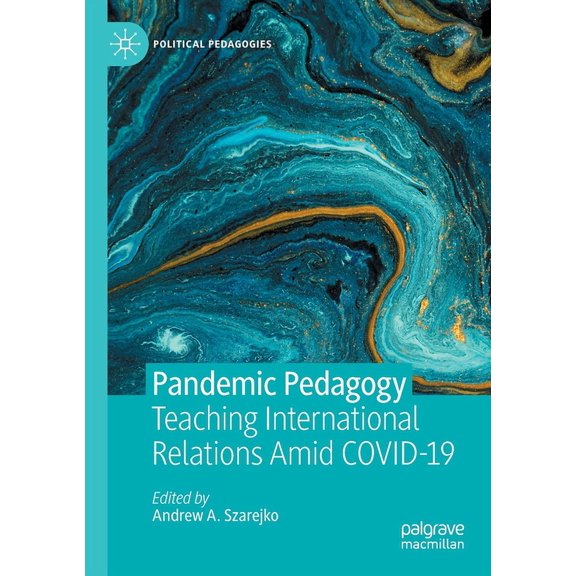 Political Pedagogies Pandemic Pedagogy: Teaching International Relations Amid Covid-19, (Paperback)