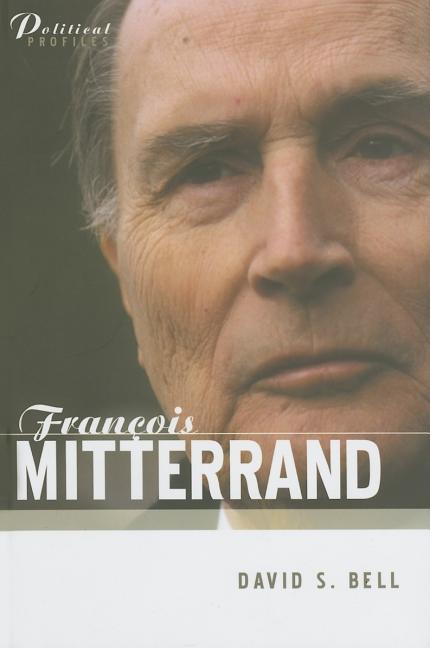Political Profiles Francois Mitterrand: A Political Biography, (Hardcover)