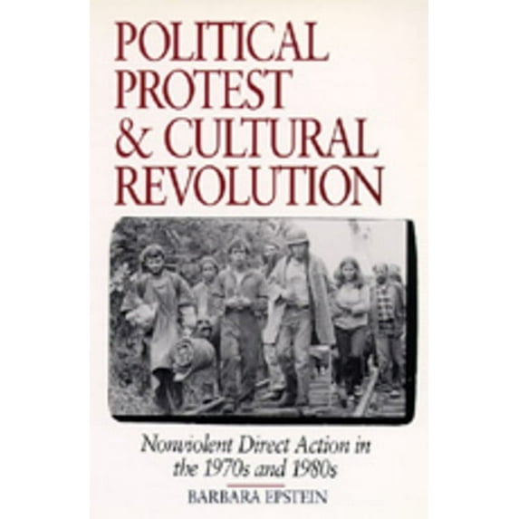 Political Protest and Cultural Revolution : Nonviolent Direct Action in the 1970s and 1980s (Edition 1) (Paperback)
