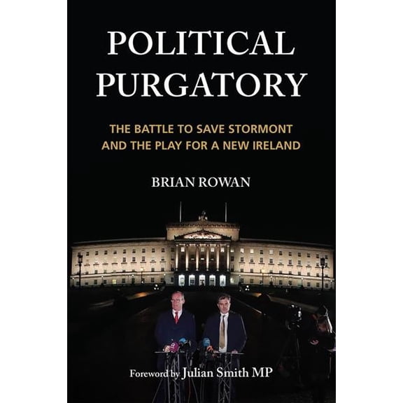 Pre-Owned Political Purgatory : The Battle to Save Stormont and the Play for a New Ireland (Paperback)