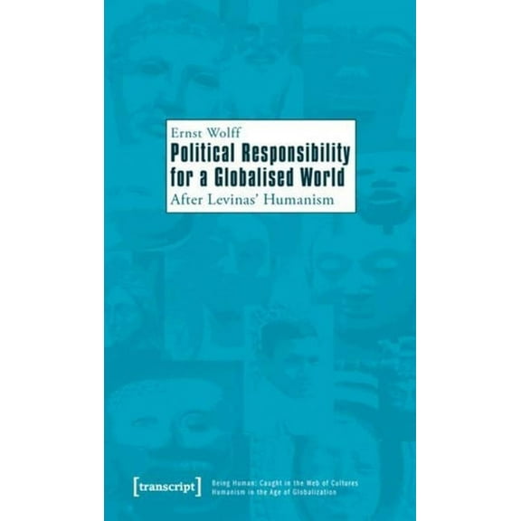 Political Responsibility for a Globalised World: After Levinas' Humanism, (Paperback)
