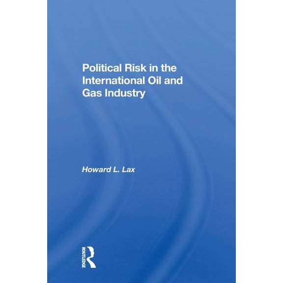 Political Risk In The International Oil And Gas Industry, (Paperback)
