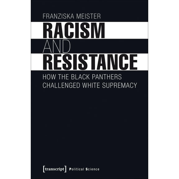 Political Science: Racism and Resistance: How the Black Panthers Challenged White Supremacy (Paperback)